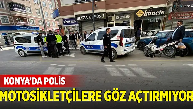 Konya'da polis motosikletçilere göz açtırmıyor