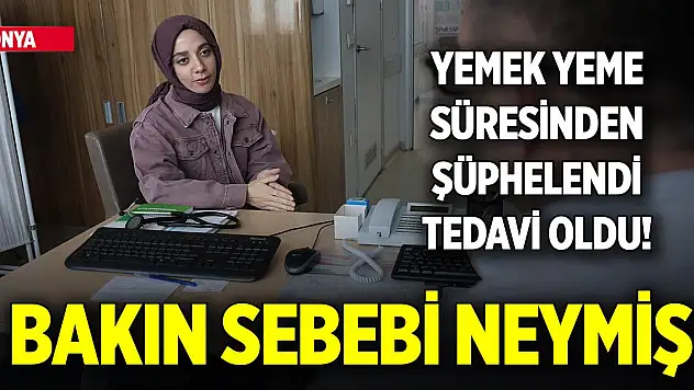 Konya'da yemek yeme süresinden şüphelenen kadın tedavi oldu! Bakın sebebi neymiş