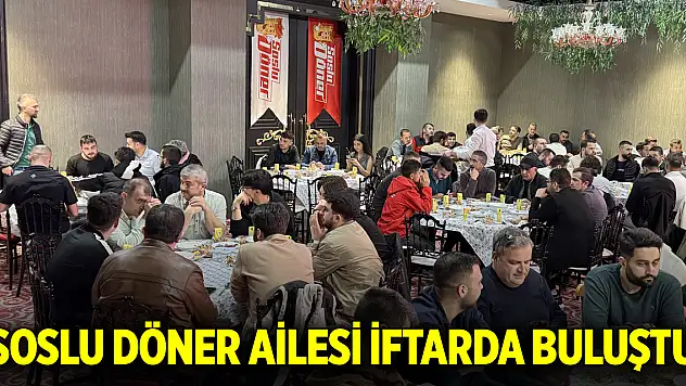 Soslu Döner ailesi iftarda buluştu