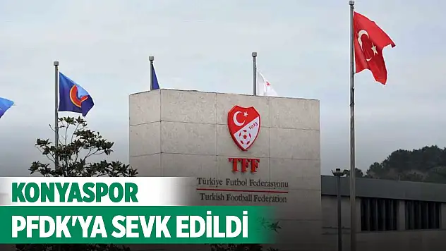 Konyaspor, PFDK'ya sevk edildi