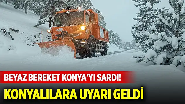 Beyaz bereket Konya'yı sardı! Konyalılara uyarı geldi