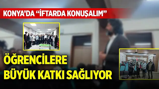 Konya'da 'İftarda Konuşalım' Öğrencilere büyük katkı sağlıyor