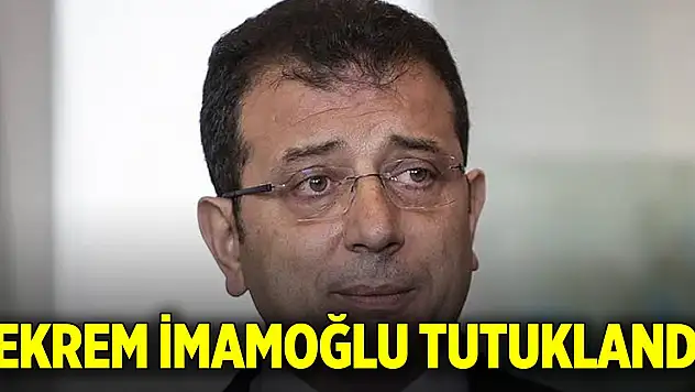 İBB Başkanı Ekrem İmamoğlu tutuklandı