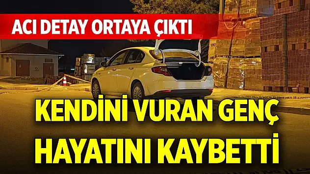 Kendini vuran genç hayatını kaybetti, acı detay ortaya çıktı