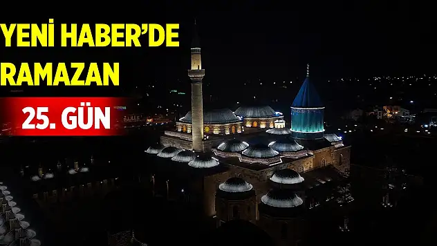 Yeni Haber'de Ramazan 25. Gün (25 Mart 2025)