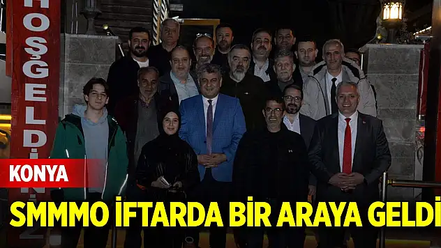 Konya SMMMO iftarda bir araya geldi