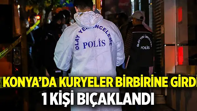 Konya'da kuryeler birbirine girdi 1 kişi bıçaklandı
