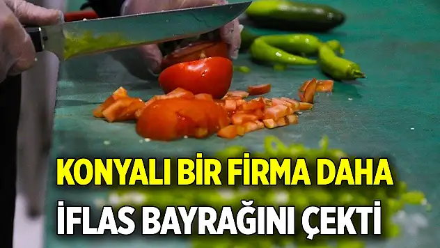 Konyalı bir firma daha iflas bayrağını çekti