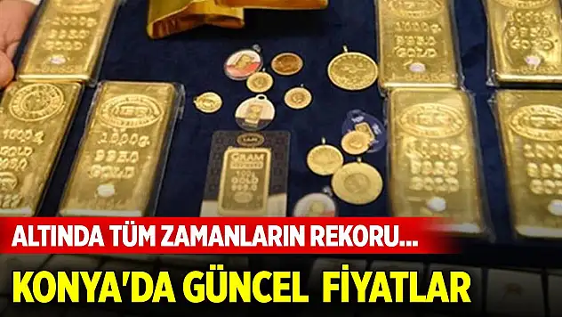 Altında tüm zamanların rekoru... Konya'da güncel altın fiyatları (28 Mart 2025)