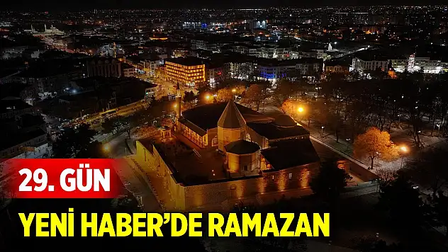 Yeni Haber'de Ramazan 29. Gün (29 Mart 2025)