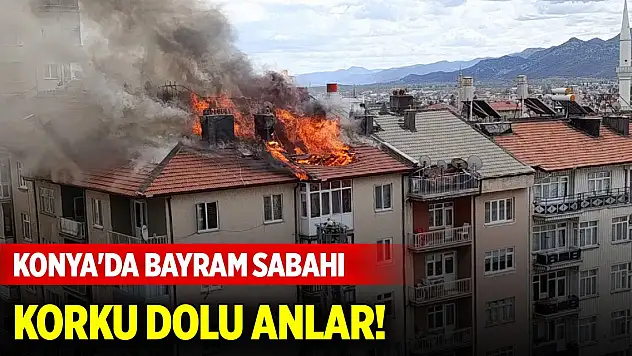 Konya'da bayram sabahı korku dolu anlar!