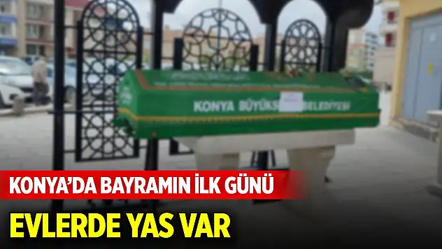 Konya'da bayramın ilk günü evlerde yas var... 21 kişi vefat etti (30 Mart 2025)