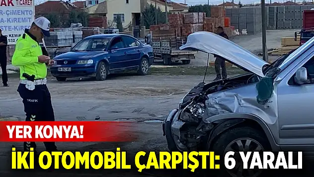 Yer Konya! İki otomobil çarpıştı: 6 yaralı