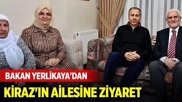 Bakan Yerlikaya'dan Mehmet Selim Kiraz'ın ailesine ziyaret