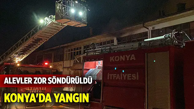Konya'da yangın Alevler zor söndürüldü