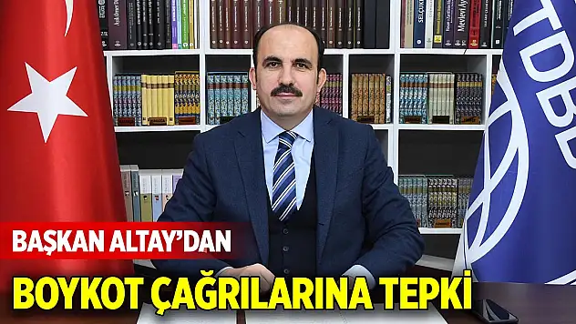 Başkan Altay'dan boykot çağrılarına tepki