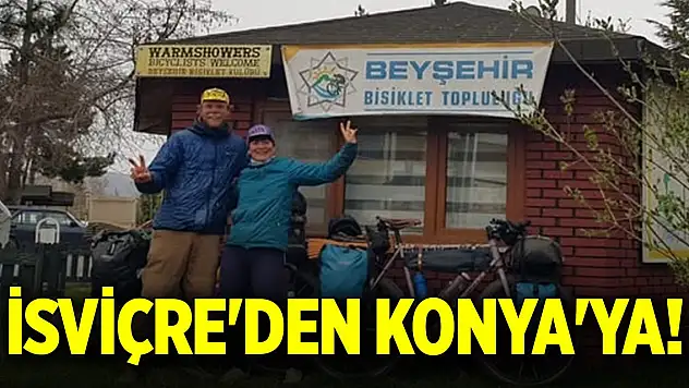 İsviçre'den Konya'ya!