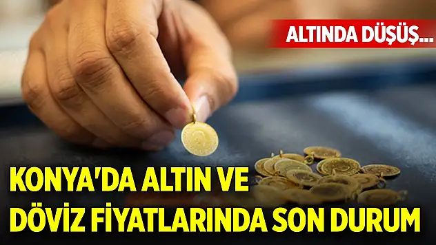 Altında düşüş... Konya'da altın ve döviz fiyatlarında son durum (5 Nisan 2025)