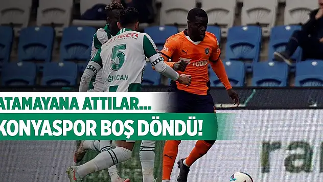 Konyaspor kaçırdı, Başakşehir puanı kaptı!