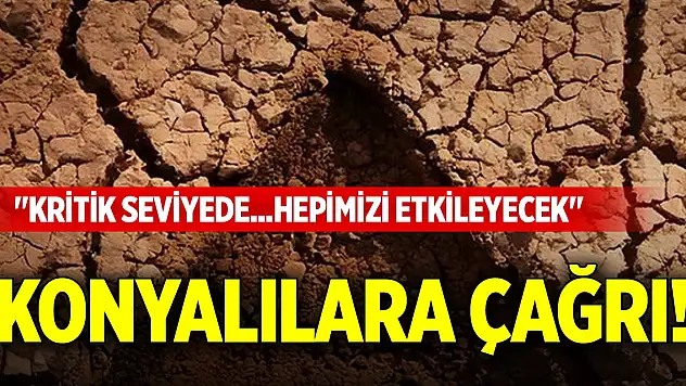 Konyalılara çağrı! 'Kritik seviyede...Hepimizi etkileyecek'