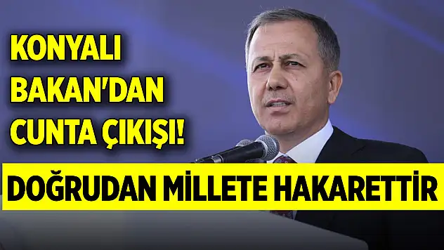 Konyalı Bakan'dan Cunta çıkışı! Doğrudan millete hakarettir
