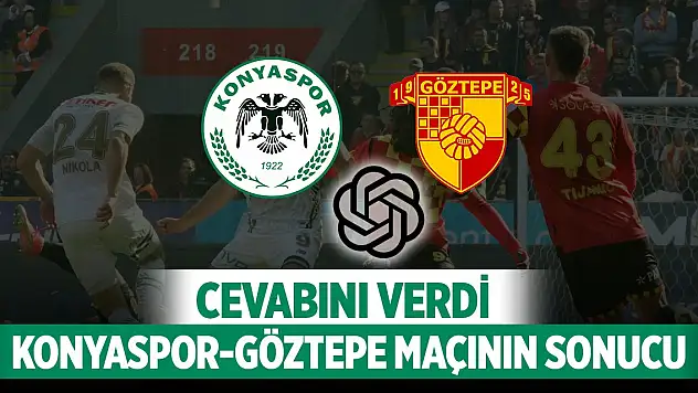 Konyaspor-Göztepe maçı kaç kaç bitecek! Cevabını verdi
