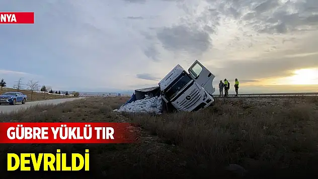 Konya'da sabah saatlerinde kaza! Gübre yüklü tır devrildi