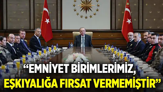 Cumhurbaşkanı Erdoğan: Emniyet birimlerimiz, eşkıyalığa fırsat vermemiştir