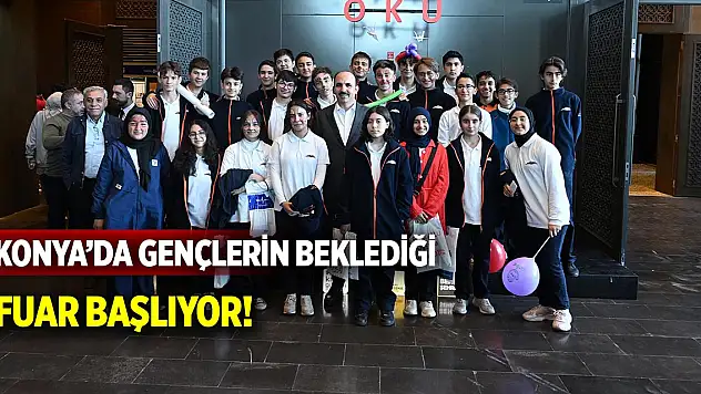 Konya'da gençlerin beklediği fuar başlıyor