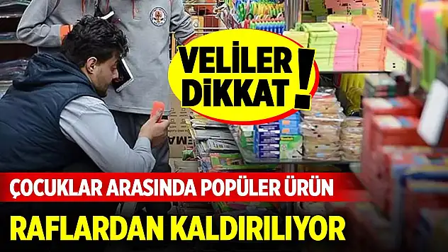 Veliler dikkat... Çocuklar arasında popüler ürün raflardan kaldırılıyor