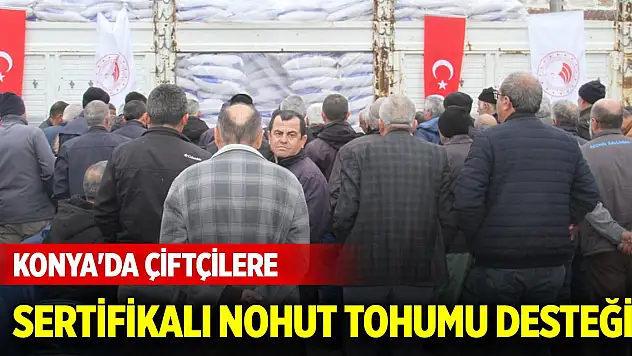 Konya'da kuru tarım için çiftçilere sertifikalı nohut tohumu desteği