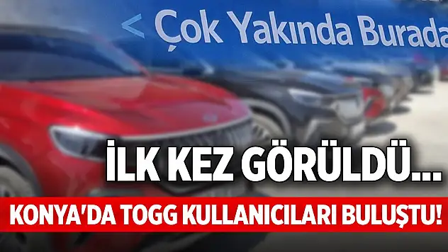 Konya'da TOGG kullanıcıları buluştu! İlk kez görüldü...
