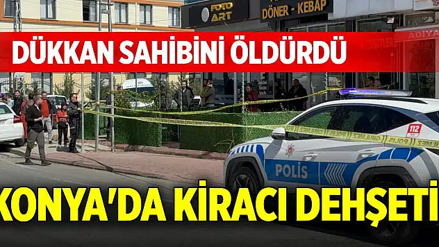 Konya'da kiracı dehşeti! Dükkan sahibini öldürdü