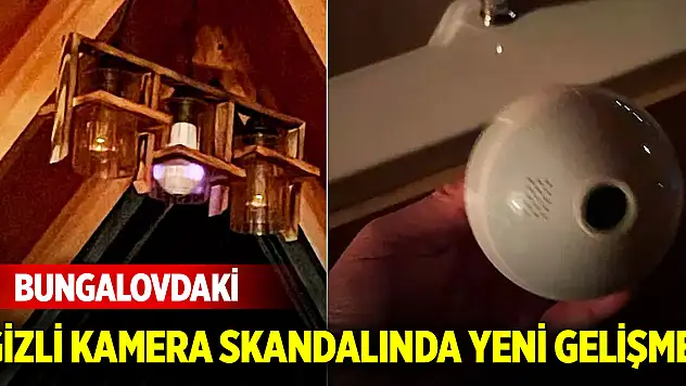 Bungalovdaki gizli kamera skandalında yeni gelişme! Suçlular belli oldu
