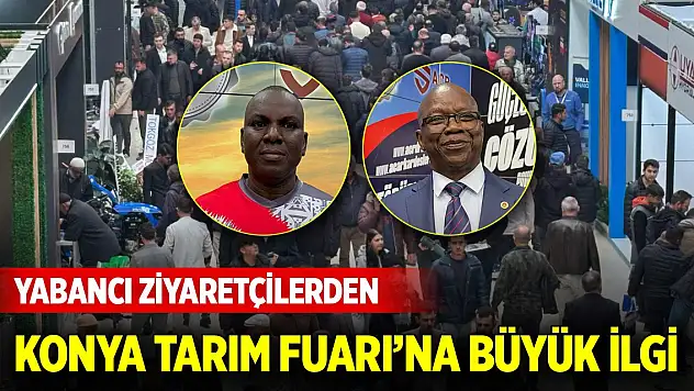 Yabancı ziyaretçilerden Konya Tarım Fuarı'na büyük ilgi