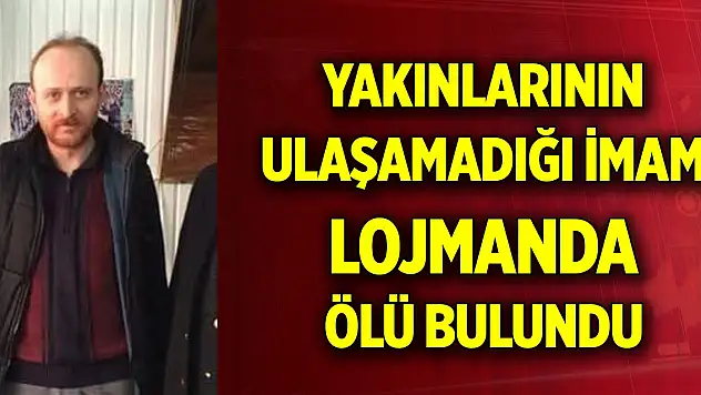 Yakınlarının ulaşamadığı imam lojmanda ölü bulundu