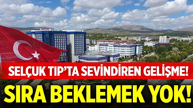 Selçuk Tıp'ta sevindiren gelişme! Sıra beklemeden tek merkezde yapılıyor