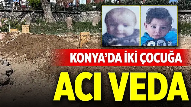 Konya'da iki çocuğa acı veda