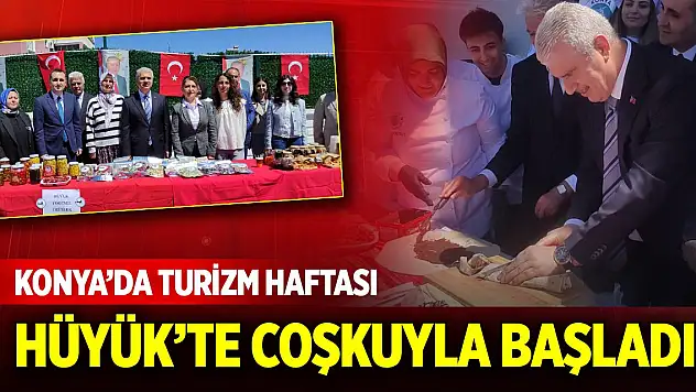 Konya'da Turizm Haftası Hüyük'te coşkuyla başladı