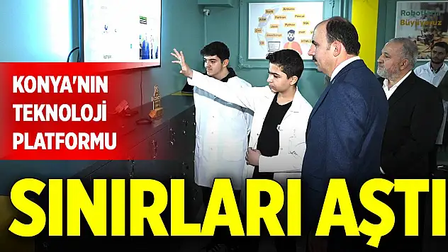 Konya'nın teknoloji platformu şehir sınırlarını aştı