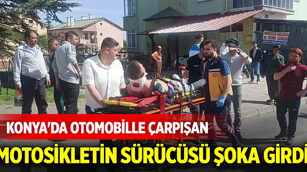 Konya'da otomobille çarpışan motosikletin sürücüsü şoka girdi!