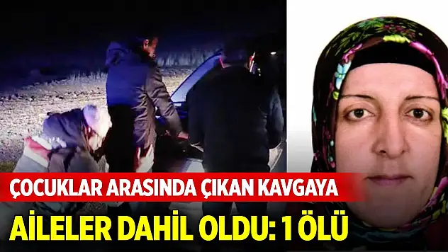 Okulda çocuklar arasında çıkan kavgaya aileler dahil oldu: 1 ölü