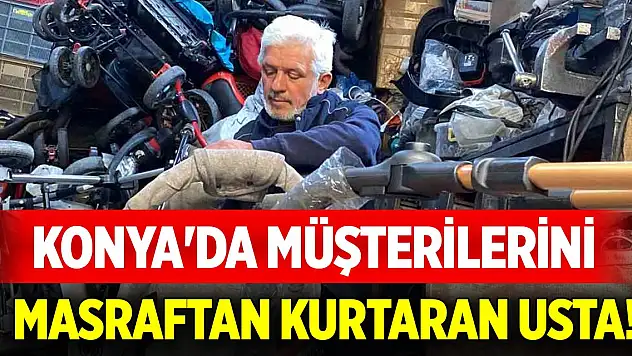 Konya'da müşterilerini masraftan kurtaran usta!