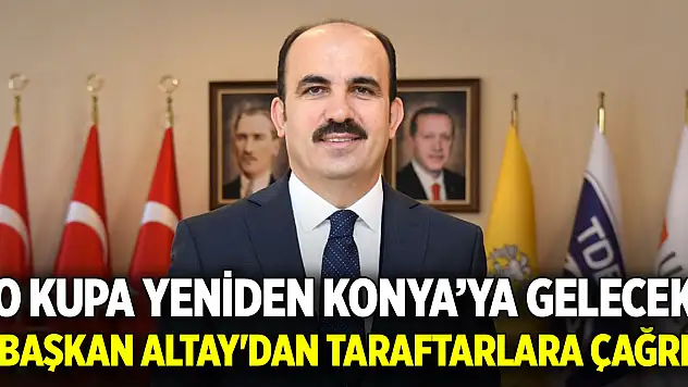 Başkan Altay'dan Türkiye Kupası Yarı Finali öncesi taraftarlara çağrı