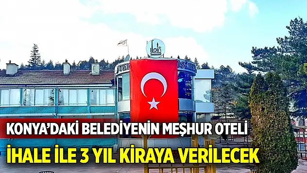 Konya'daki belediyenin meşhur oteli  İhale ile 3 yıl kiraya verilecek