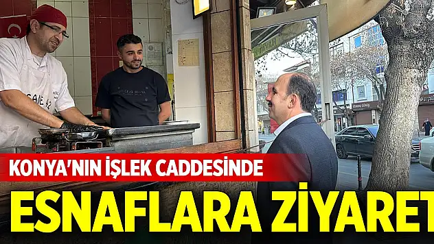 Konya'nın işlek caddesinde esnaflara ziyaret