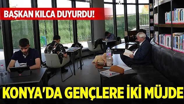 Başkan Kılca duyurdu! Konya'da gençlere iki müjde