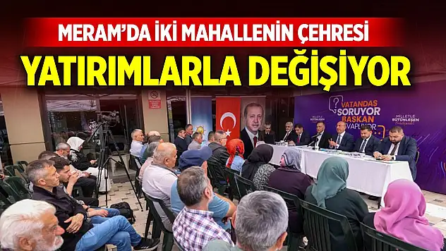 Meram'da iki mahallenin şehresi yatırımlarla değişiyor