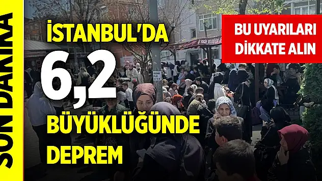 Son Dakika! İstanbul'da 6,2 büyüklüğünde deprem