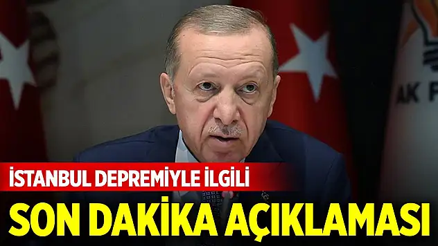 Cumhurbaşkanı Erdoğan'dan İstanbul depremiyle ilgili son dakika açıklaması